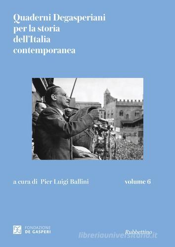 Quaderni degasperiani per la storia dell'Italia contemporanea vol.6 edito da Rubbettino