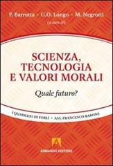 Scienza, tecnologia e valori morali edito da Armando Editore