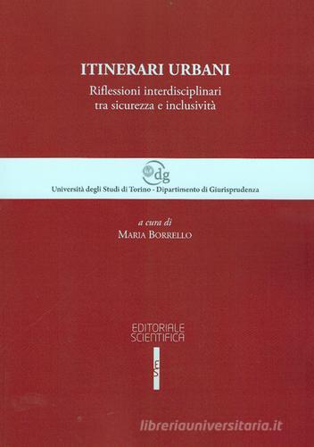 Itinerari urbani. Riflessioni interdisciplinari tra sicurezza e inclusività edito da Editoriale Scientifica