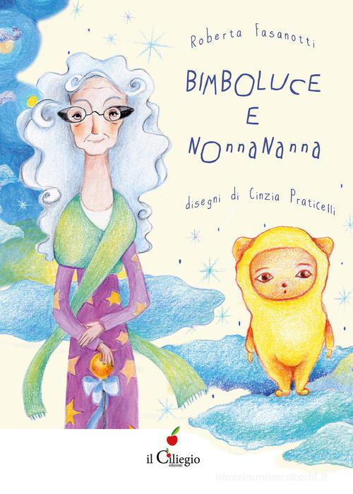 Bimboluce e Nonnananna. Con tracce musicali di Roberta Fasanotti edito da Il Ciliegio