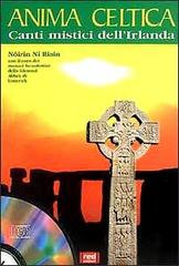 Anima celtica. Canti mistici dell'Irlanda. Con CD Audio di Nóirín Ní Riain edito da Red Edizioni