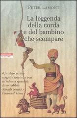 La leggenda della corda e del bambino che scompare di Peter Lamont edito da Neri Pozza