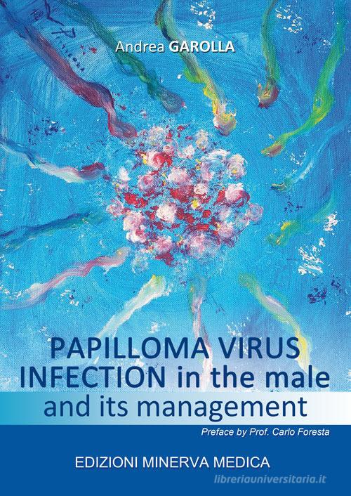 Papilloma virus infection in the male and its management di Andrea Garolla edito da Minerva Medica