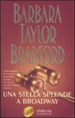 Una stella splende a Broadway di Barbara Taylor Bradford edito da Sperling & Kupfer
