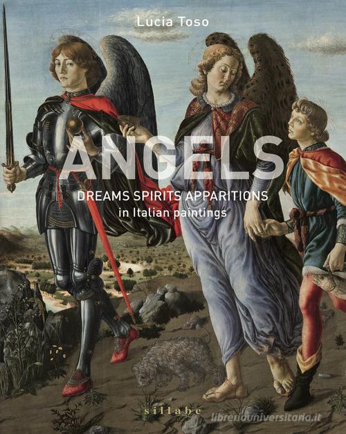 Angels. Dreams spirits apparitions in italian paintings di Lucia Toso edito da Sillabe