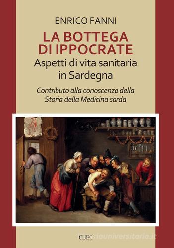 La bottega di Ippocrate. Aspetti di vita sanitaria in Sardegna di Enrico Fanni edito da CUEC Editrice