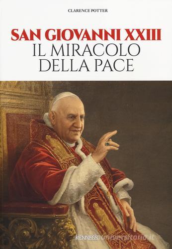 San Giovanni XXIII. Il miracolo della pace di Clarence Potter edito da Kenness Publishing