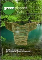 Green planner 2015. Almanacco delle tecnologie e dei progetti verdi edito da Green Planner