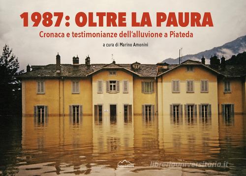 1987: oltre la paura. Cronaca e testimonianze dell'alluvione a Piateda edito da Beno