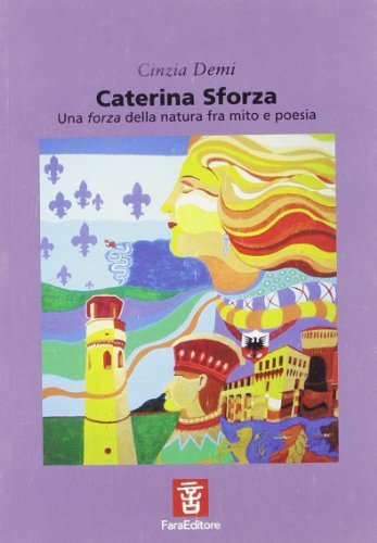 Caterina Sforza di Cinzia Demi edito da Fara