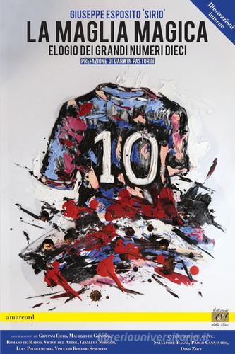 La maglia magica. Elogio dei grandi numeri 10 di Giuseppe Esposito edito da Edizioni della Sera