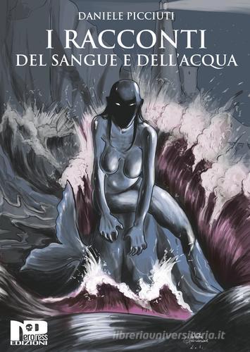 I racconti del sangue e dell'acqua di Daniele Picciuti edito da Nero Press