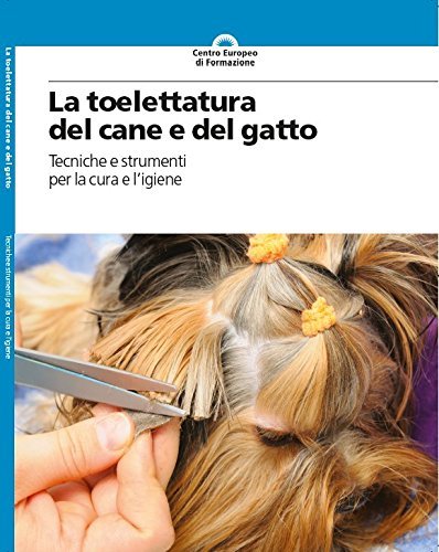 La toelettatura del cane e del gatto edito da CEF