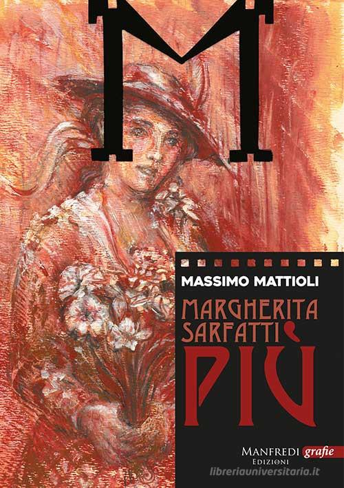 Margherita Sarfatti. Più di Massimo Mattioli edito da Manfredi Edizioni