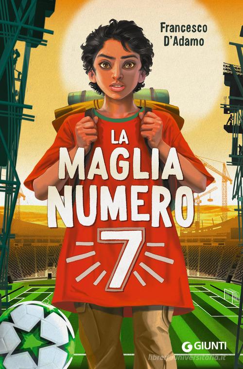 La maglia n. 7 di Francesco D'Adamo edito da Giunti Editore