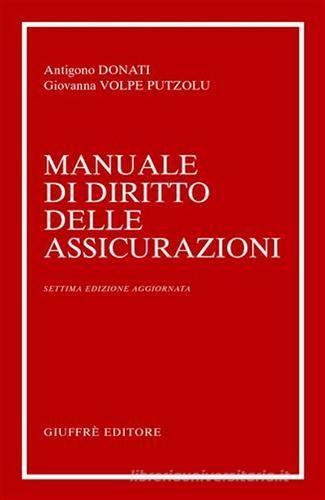 Manuale di diritto delle assicurazioni di Antigono Donati, Giovanna Volpe Putzolu edito da Giuffrè
