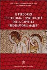 Il percorso di teologia e spiritualità della cappella «redemptoris mater» edito da Libreria Editrice Vaticana