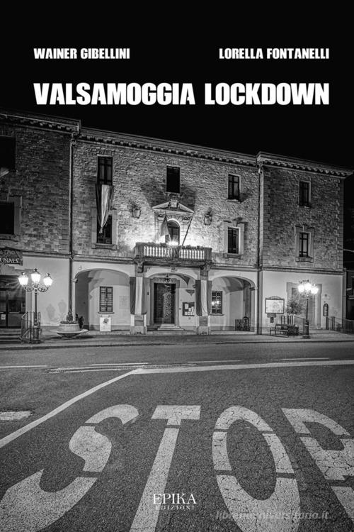 Valsamoggia lockdown. Ediz. illustrata di Wainer Gibellini, Lorella Fontanelli edito da Epika