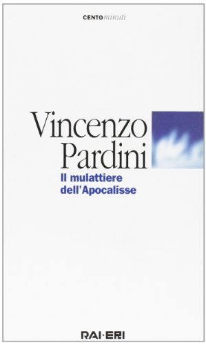 Il mulattiere dell'Apocalisse di Vincenzo Pardini edito da Rai Libri