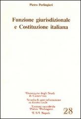 Funzione giurisdizionale e Costituzione italiana di Pietro Perlingieri edito da Edizioni Scientifiche Italiane