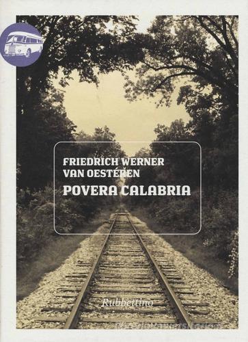 Povera Calabria di Friedrich W. Van Oesteren edito da Rubbettino