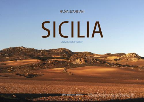 Sicilia. La buona terra. La natura immutata nel tempo in 100 scatti d'artista. Ediz. italiana e inglese di Nadia Scanziani edito da Flaccovio Dario