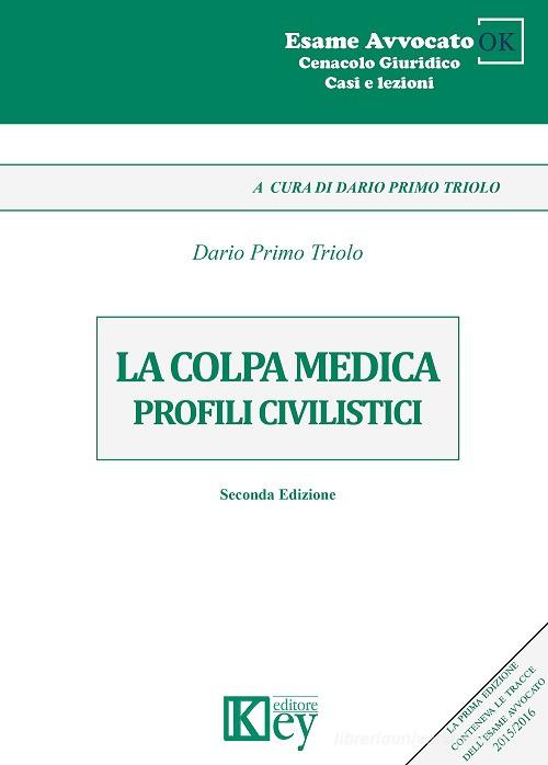 La colpa medica. Profili civilistici di Dario Primo Triolo edito da Key Editore