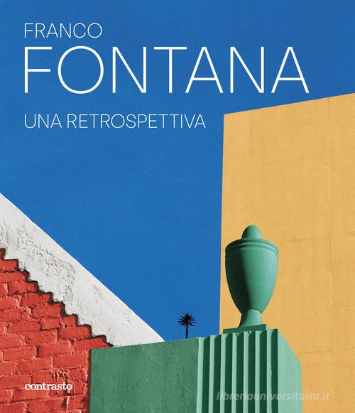 Franco Fontana. Una retrospettiva. Ediz. a colori edito da Contrasto