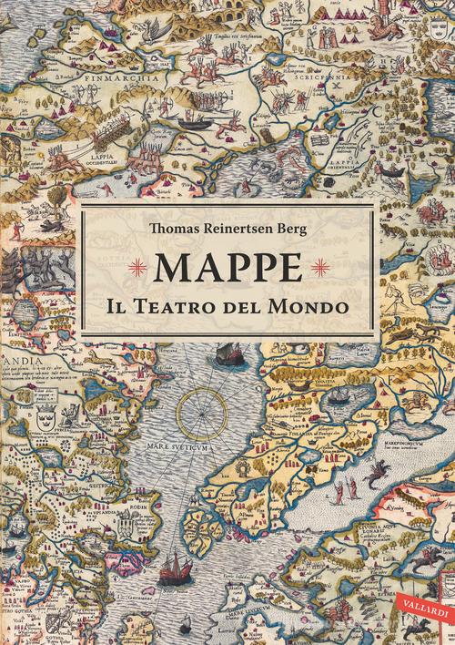 Mappe. Il teatro del mondo di Thomas Reinertsen Berg edito da Vallardi A.