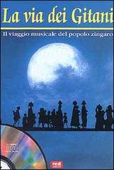La via dei gitani. Il viaggio musicale del popolo zingaro. Con CD Audio edito da Red Edizioni