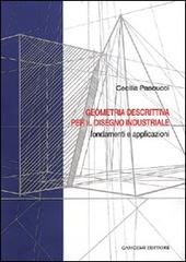 Geometria descrittiva per il disegno industriale. Fondamenti e applicazioni di Cecilia Pascucci edito da Gangemi Editore