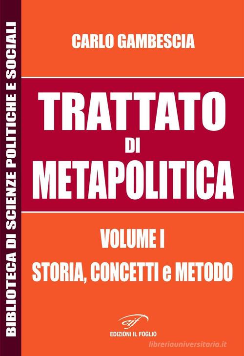 Trattato di metapolitica vol. 1 di Carlo Gambescia edito da Il Foglio Letterario Edizioni