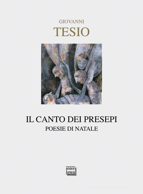 Il canto dei presepi. Poesie di Natale di Giovanni Tesio edito da Interlinea