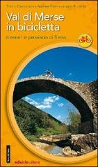 Val di Merse in bicicletta. Itinerari in provincia di Siena di Enrico Caracciolo, Andrea Rossi, Jacopo Ruotolo edito da Ediciclo