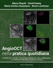 Angio OCT nella pratica quotidiana di Marco Rispoli, David Huang, Maria Cristina Savastano edito da Fabiano