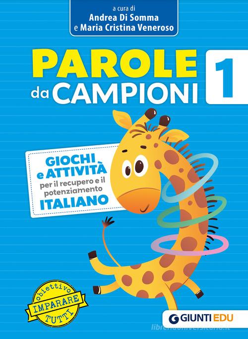 Parole da campioni. Giochi e attività per il recupero e il potenziamento. Italiano vol. 1 edito da Giunti EDU