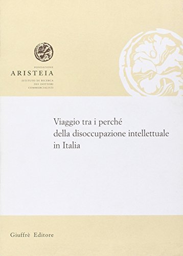 Viaggio tra i perché della disoccupazione intellettuale in Italia edito da Giuffrè