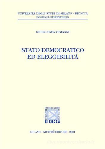 Stato democratico ed eleggibilità di Giulio Enea Vigevani edito da Giuffrè