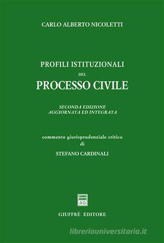 Profili istituzionali del processo civile di Carlo Alberto Nicoletti edito da Giuffrè