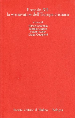 Il secolo XII: la «renovatio» dell'Europa cristiana edito da Il Mulino