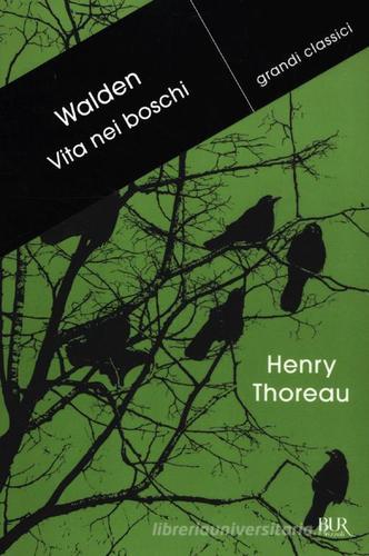 Walden. Vita nei boschi di Henry David Thoreau edito da BUR Biblioteca Univ. Rizzoli