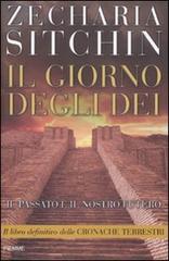 Il giorno degli Dei. Le cronache terrestri di Zecharia Sitchin edito da Piemme