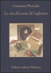 Le vite del conte di Cagliostro di Constantin Photiadès edito da Sellerio Editore Palermo