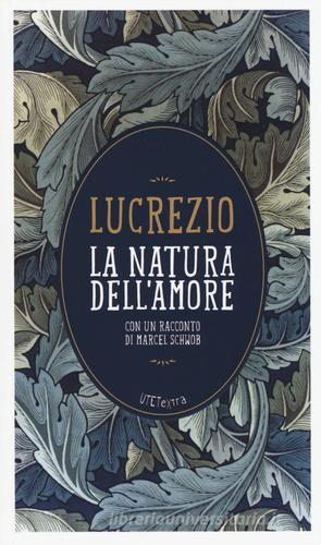 La natura dell'amore. Con e-book di Tito Lucrezio Caro edito da UTET