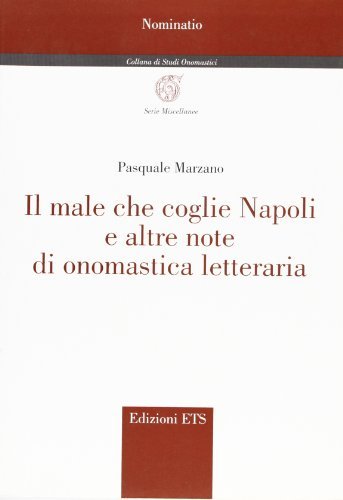 Il male che coglie Napoli e altre note di onomastica letteraria di Pasquale Marzano edito da Edizioni ETS