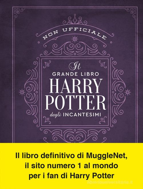 Il grande libro degli incantesimi di Harry Potter (non ufficiale). Guida  completa a tutti gli incanti e le maledizioni - 9788855059824 in Dizionari  e enciclopedie