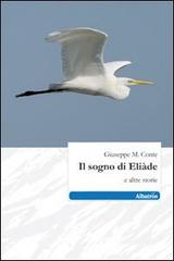 Il sogno di Eliàde e altre storie di Giuseppe M. Conte edito da Gruppo Albatros Il Filo
