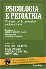 Psicologia e pediatria. Strumenti per le professioni socio-sanitarie edito da Franco Angeli