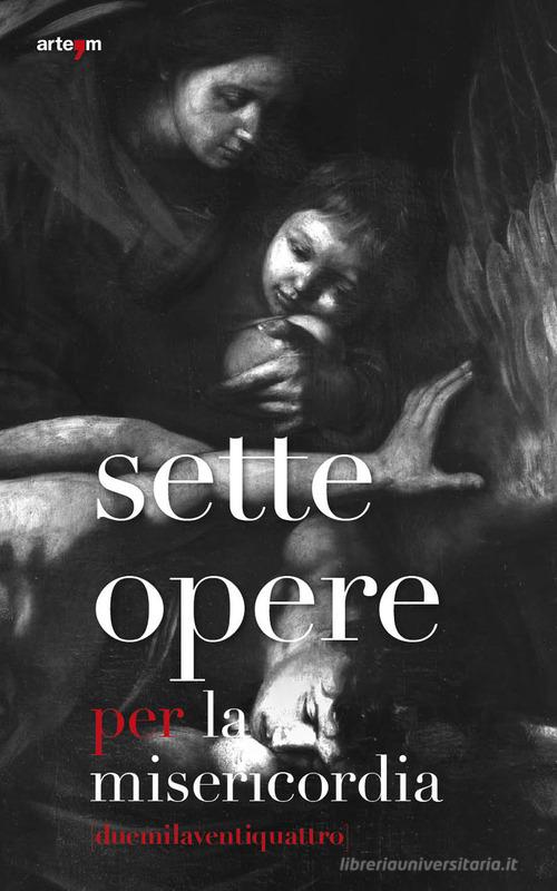 Sette opere per la misericordia Mario Codognato - Libro - artem Arte ...
