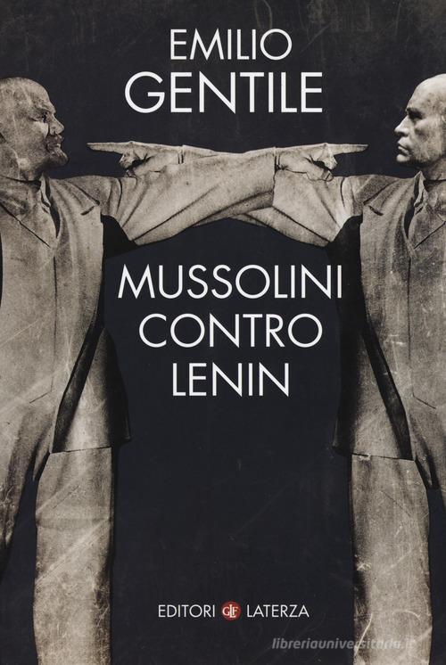 Mussolini contro Lenin di Emilio Gentile edito da Laterza